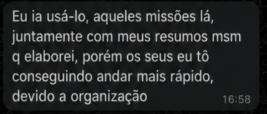 Eu ia usá-lo, aqueles missões lá, juntamente com meus resumos msm q elaborei, porém os seus eu tô conseguindo andar mais rápido, devido a organização